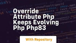 Override attribute php keeps evolving php php83 [upl. by Angy12]