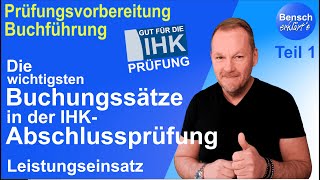 Die wichtigsten Buchungssätze in der IHKAbschlussprüfung Teil 1 Der Leistungseinsatz [upl. by Ridglea]