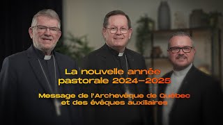 La nouvelle année pastorale 20242025  Message de l’Archevêque de Québec et des évêques auxiliaires [upl. by Amber783]