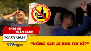 Thời sự toàn cảnh tối 712024 Uống say ai đưa tôi về  VTV24 [upl. by Perle]