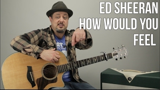 Ed Sheeran  How Would You Feel Paean  Guitar Lesson  How to Play on Guitar [upl. by Tortosa]