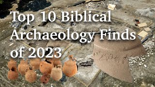 Top 10 Biblical Archaeology Finds of 2023 [upl. by Annaitat]