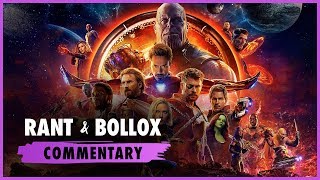 Avengers Infinity War  Rant amp Bollox Commentary [upl. by Airamasor]