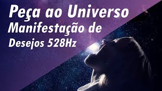 PEÇA AO UNIVERSO TOM DOS MILAGRES MANIFESTAÇÃO DE DESEJOS 528Hz MEDITAÇÃO PARA RELAXAMENTO E SONO [upl. by Kenlay]