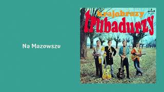 Trubadurzy  Na Mazowszu Official Audio [upl. by Lleznol]