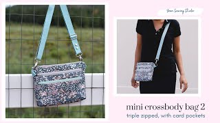 Mini Crossbody Bag 2  with triple zipped and card pockets  how to sew [upl. by Tavey]