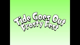 Tide Goes Out Frosty Fest [upl. by Elleuqram909]