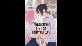 SasuSaku Story quotEnemy But Lovequot part 20 lovestory [upl. by Marceau]