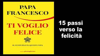 Papa Francesco  15 passi verso la felicità [upl. by Rochkind]