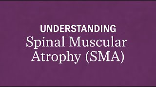 Understanding Spinal Muscular Atrophy SMA [upl. by Tartaglia439]