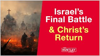 Israels Final Battle amp Christs Return Bible Prophecy [upl. by Dobb476]