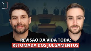 Revisão da Vida Toda  Fim do Recesso  Retomada dos Julgamentos [upl. by Moon]