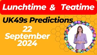 UK49s Lunchtime and Teatime Predictions for September 22 2024  Winning Numbers Guide [upl. by Nyrahs]