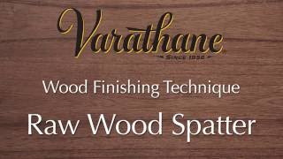 Varathane Wood Finishing Technique  Raw Wood Spatter [upl. by Ycnan]