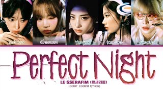 Vietsub LE SSERAFIM 르세라핌 Perfect Night Color Coded Lyrics [upl. by Oaoj]