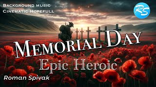 Memorial Day  Epic Inspiring Emotional Cinematic Piano  Cinematic Background Music  Army Music [upl. by Olihs]