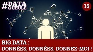 Big data  données données donnezmoi   DATAGUEULE 15 [upl. by Naillik]