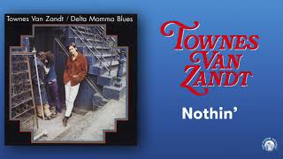 Townes Van Zandt  Nothin Official Audio [upl. by Ibrik]