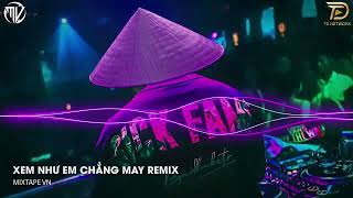 Ngọt Ngào Đến Mấy Cũng Tan Thành Mây  Xem Như Em Chẳng May Remix 2023 [upl. by Inig785]