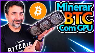 🔥 COMO MINERAR BITCOIN COM PLACA DE VÍDEO [upl. by Bortz]