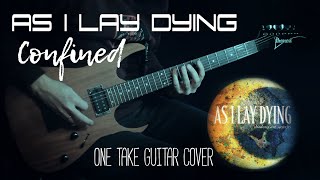 AS I LAY DYING  Confined One Take GUITAR COVER [upl. by Frayne]