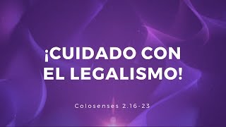 Cuidado con el legalismo  Colosenses 21623 [upl. by Hiller]