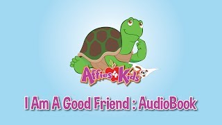 I Am A Good Friend  AudioBook  Affies4Kids [upl. by Eimmot180]