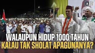 Walaupun Hidup 1000 Tahun Kalau Tidak Sholat Apa Gunanya  Ustadz Abdul Somad [upl. by Nothgierc]