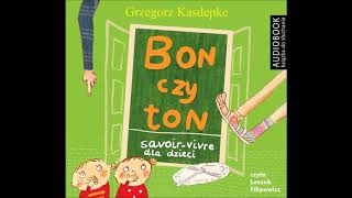 Grzegorz Kasdepke quotBon czy ton Savoir vivre dla dzieci wyd 2quot audiobook [upl. by Philoo]