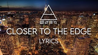 30 Seconds To Mars  Closer To The Edge Lyric Video [upl. by Otreblasiul146]