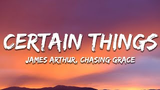 James Arthur  Certain Things Lyrics ft Chasing Grace [upl. by Mather]