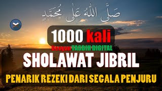 Sholawat Jibril 1000x Sholawat Pelancar Rezeki Pelunas Hutang Penarik Rezeki Paling Kuat Mustajab [upl. by Schweitzer]