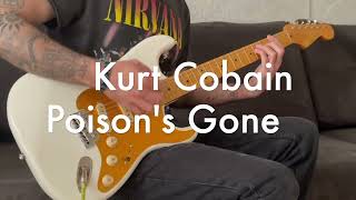 Kurt Cobain  Poison’s Gone Guitar Cover [upl. by Dix499]