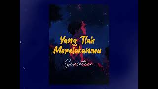 Yang Tlah Merelakanmu  Seventeen Ray Cover Slowed  Reverb [upl. by Sira]