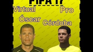 Fifa 17  Oscar Cordoba  Virtual Pro Rostro [upl. by Aneetsyrk509]