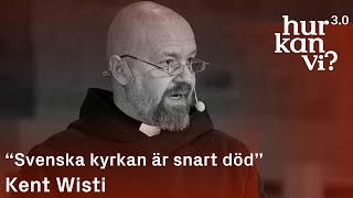 Kent Wisti  “Svenska kyrkan är snart död” [upl. by Evan]