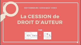 CESSION DE DROIT DAUTEUR en droit de la propriété intellectuelle 🔤 [upl. by Euqirdor]