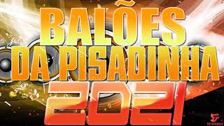 BALÕES DA PISADINHA 2021  PISADINHA RÔMANTICA 2021  AGOSTO 2021 PISADINHA ATUALIZADA [upl. by Clari]