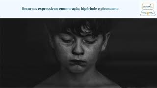 Recursos expressivos enumeração hipérbole e pleonasmo [upl. by Lak114]