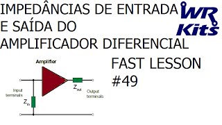 IMPEDÂNCIAS DE ENTRADA E SAÍDA DO AMPLIFICADOR DIFERENCIAL  Fast Lesson 49 [upl. by Mond]