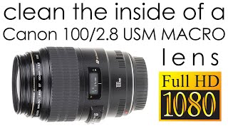 Canon EF 100mm f28 USM MACRO  how to clean the lens inside [upl. by Einama878]