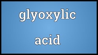 Glyoxylic acid Meaning [upl. by Aitnecserc]