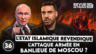 LEtat Islamique revendique lattaque armée en banlieue de Moscou I octogone36 [upl. by Ordisi]