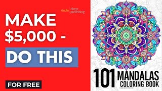 Discover the FASTEST Way to MAKE amp Sell a KDP Mandala Coloring Book and Make 5000 For FREE [upl. by Anivol119]