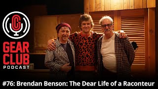 Gear Club Podcast 76 Brendan Benson The Dear Life of a Raconteur [upl. by Cordier]