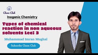 Types of reaction in non aqueous solvents  Inorganic Chemistry  Imran Mughal [upl. by Kwok161]