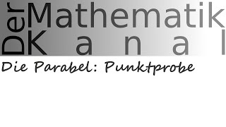 Die Parabel Punktprobe  DerMathematikKanal [upl. by Ueik622]