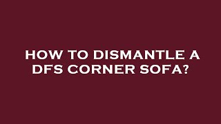 How to dismantle a dfs corner sofa [upl. by Davena530]