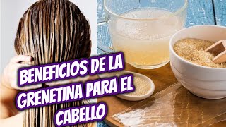 GRENETINA PARA EL CABELLO BENEFICIOS Y COMO USARLA💟💞 [upl. by Allcot]