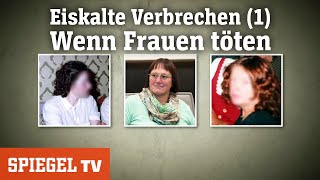 Eiskalte Verbrechen 1 Wenn Frauen töten  SPIEGEL TV [upl. by Stevena]